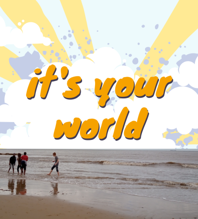 Beach scene with young people and text reading 'it's your world'